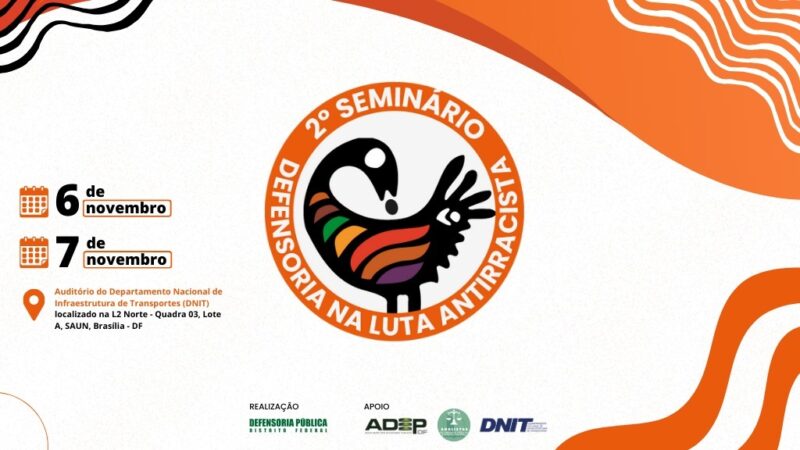 DPDF promove Segunda edição do seminário “Defensoria na Luta Antirracista”