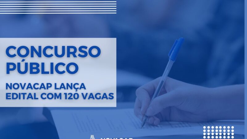 Edital de concurso da Novacap oferece 120 vagas, além de 360 de cadastro reserva